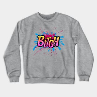 BITCH STREET ART Crewneck Sweatshirt